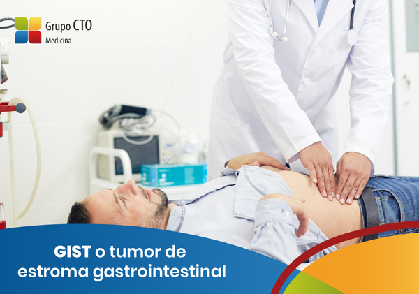GIST o tumor de estroma gastrointestinal ¿qué es eso?